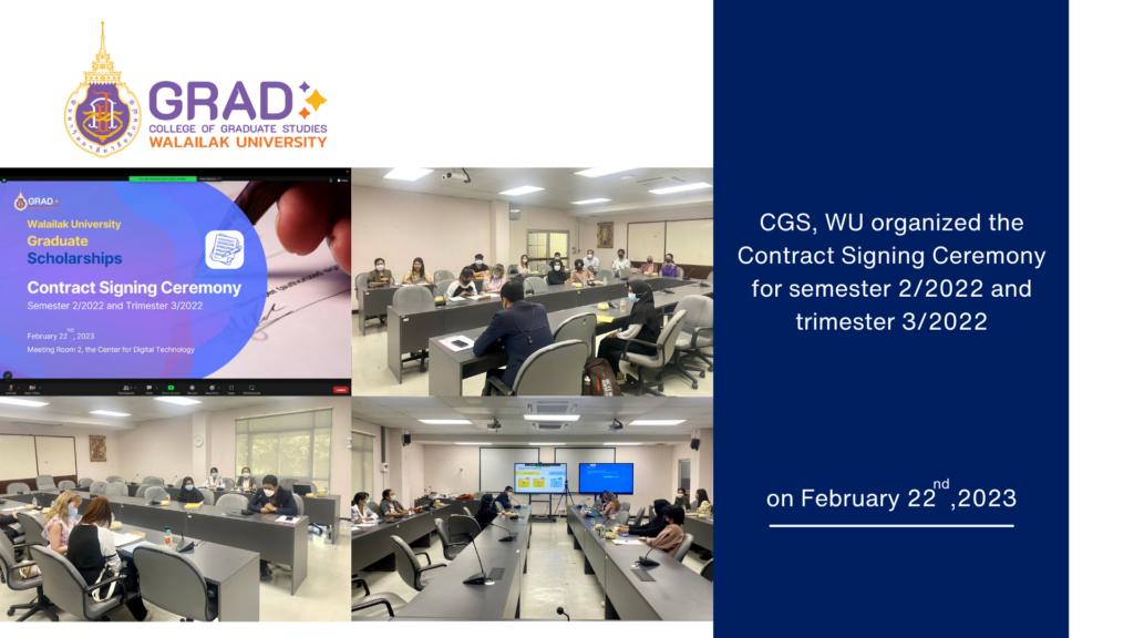 The College of Graduate Studies (CGS), Walailak University (WU), held a Contract Signing Ceremony for students who awarded the Walailak University Graduate Scholarships in the academic year 2/2022 (semester system) and academic year 3/2022 (trimester system) on Wednesday 22nd, February 2023