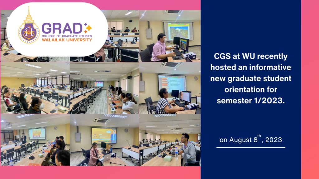 College of Graduate Studies (CGS), Walailak University (WU) recently hosted an informative new graduate student orientation for the 1st semester of the academic year 2023 on Tuesday, August 8th 2023 at 9:00 – 14:00.