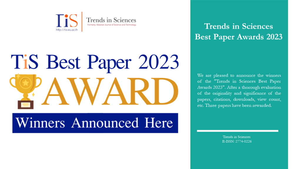 We are pleased to announce the winners of the "Trends in Sciences Best Paper Awards 2023". After a thorough evaluation of the originality and significance of the papers, citations, downloads, view count, etc. Three papers have been rewarded.