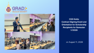 The College of Graduate Studies (CGS), Walailak University, organized a Contract Signing Event and Orientation for Scholarship Recipients on August 11, 2026, at the SPARK Meeting Room, Academic Building 1 (C1), Walailak University, welcoming 45 scholarship recipients for Semester 1, Academic Year 2026. The event was officially opened by the Dean of the College of Graduate Studies, who delivered opening remarks and welcomed the scholarship recipients. The event aimed to provide scholarship recipients with essential information regarding their scholarship obligations and academic responsibilities. Participants were also informed about the requirements and expected milestones for conducting and completing their theses in accordance with the terms and conditions of their scholarships. In addition, CGS introduced the scholarship coordinator, who will provide guidance, coordination, and support to recipients throughout their scholarship period. The event also included the signing of scholarship contracts, reaffirming the recipients’ commitment to fulfilling the conditions of their scholarships and progressing successfully in their graduate studies. Through this event, the College of Graduate Studies supports scholarship recipients with clear information, structured academic guidance, and ongoing coordination to help them successfully achieve their educational and research goals.